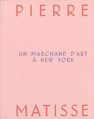 Pierre Matisse, un marchand d'art à New York