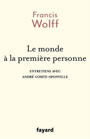 Le monde à la première personne : entretiens avec André Comte-Sponville