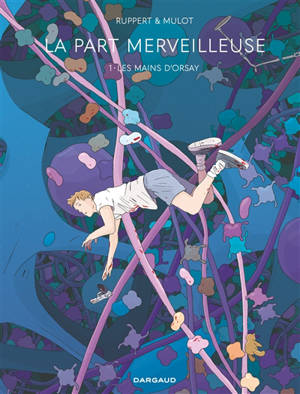 La part merveilleuse. Volume 1, Les mains d'Orsay