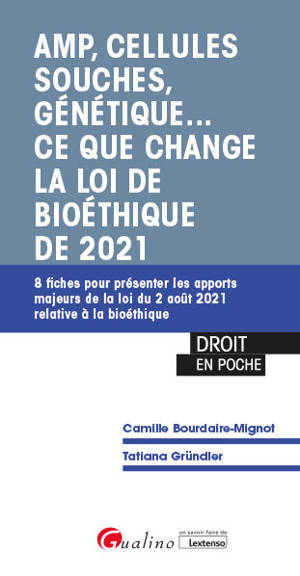AMP, cellules souches, génétique... : ce que change la loi de bioéthique de 2021 : 8 fiches pour présenter les apports majeurs de la loi du 2 août 2021 relative à la bioéthique