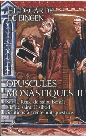 Opuscules monastiques. Volume 2, Sur la Règle de saint Benoît : vie de saint Disibod : solutions à 38 questions