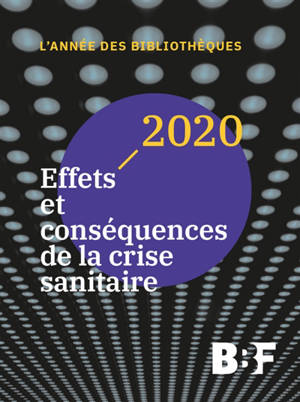 Bulletin des bibliothèques de France. n° 2020, Effets et conséquences de la crise sanitaire