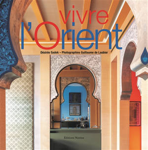 Vivre l'Orient. Oriental lifestyle