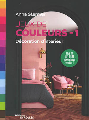 Jeux de couleurs : décoration d'intérieur. Volume 1