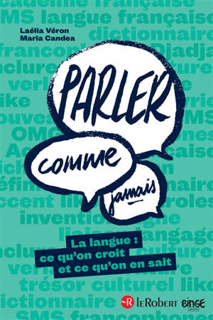 Parler comme jamais : la langue : ce qu'on croit et ce qu'on en sait