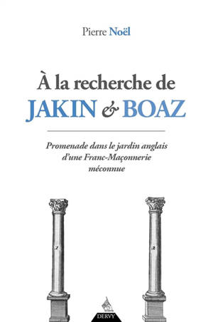 A la recherche de Jakin & Boaz : promenade dans le jardin anglais d'une franc-maçonnerie méconnue