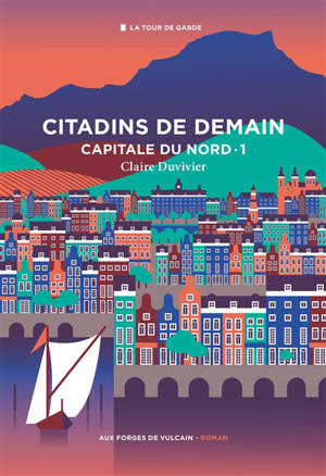 La tour de garde, Capitale du Nord. Volume 1, Citadins de demain