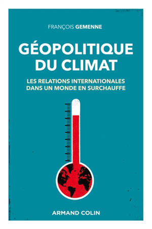 Géopolitique du climat : les relations internationales dans un monde en surchauffe