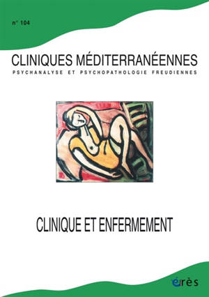 Cliniques méditerranéennes. n° 104, Clinique et enfermement