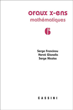 Oraux X, ENS : mathématiques. Volume 6