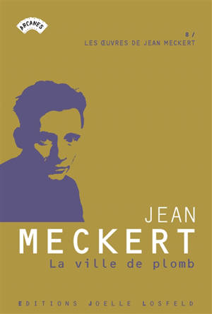 Les oeuvres de Jean Meckert. Volume 8, La ville de plomb