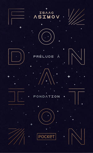 Le cycle de la Fondation. Volume 1, Prélude à Fondation