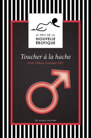 Toucher à la hache : prix de la nouvelle érotique 2021