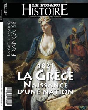 Le Figaro histoire. n° 58, 1821, la Grèce, naissance d'une nation