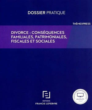 Divorce : conséquences familiales, patrimoniales, fiscales et sociales