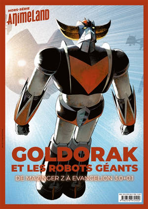 Anime land, hors série : le premier magazine de l'animation et du manga, Goldorak et les robots géants : de Mazinger Z à Evangelion 3.0+0.1
