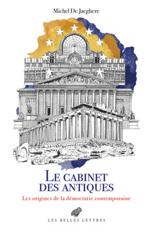 Le cabinet des antiques : les origines de la démocratie contemporaine