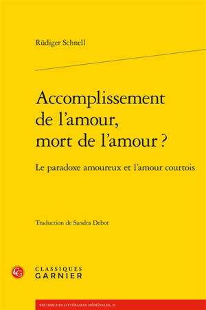 Accomplissement de l'amour, mort de l'amour ? : le paradoxe amoureux et l'amour courtois