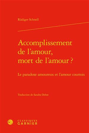 Accomplissement de l'amour, mort de l'amour ? : le paradoxe amoureux et l'amour courtois