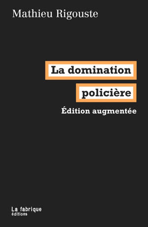La domination policière : une violence industrielle