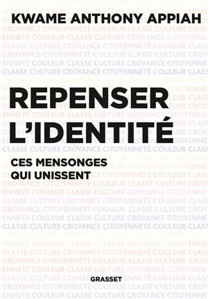 Repenser l'identité : ces mensonges qui unissent