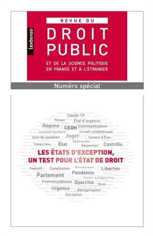 Revue du droit public et de la science politique en France et à l'étranger, Numéro spécial : les états d'exception, un test pour l'Etat de droit