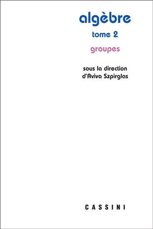 Algèbre. Volume 2, Groupes