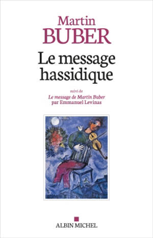 Le message hassidique. Le message de Martin Buber