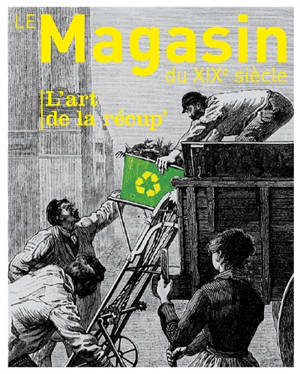 Magasin du XIXe siècle (Le). n° 11, L'art de la récup'