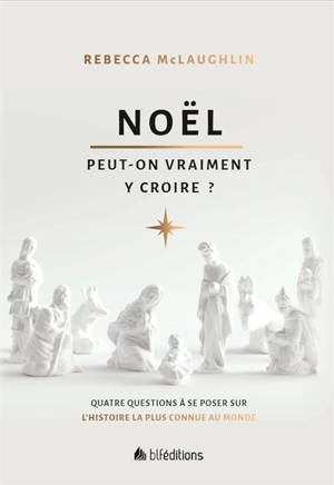 Noël : peut-on vraiment y croire ? : quatre questions à se poser sur l'histoire la plus connue au monde