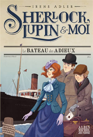 Sherlock, Lupin & moi. Vol. 12. Le bateau des adieux : Farewell's Head, 1872