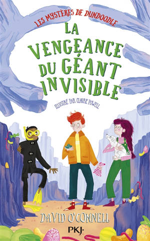 Les mystères de Dundoodle. Vol. 3. La vengeance du géant invisible