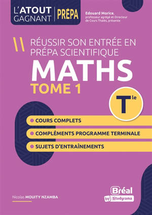 Réussir son entrée en prépa scientifique : maths terminale. Vol. 1