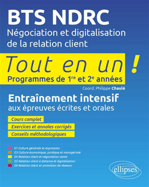 BTS NDRC, négociation et digitalisation de la relation client : entraînement intensif aux épreuves écrites et orales : programmes de 1re et 2 années tout en un