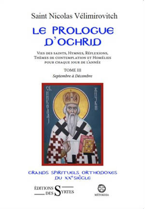 Le prologue d'Ochrid : vies des saints, hymnes, réflexions, thèmes de contemplation et homélies pour chaque jour de l'année. Volume 3, Septembre à décembre