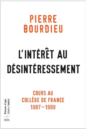 L'intérêt au désintéressement : cours au Collège de France (1987-1989)