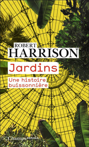 Jardins : réflexions sur la condition humaine