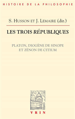 Les trois Républiques : Platon, Diogène de Sinope et Zénon de Citium
