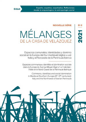 Mélanges de la Casa de Velazquez, n° 51-2. Espacios comunales, identidades y dominio social en la Europa del Sur medieval (siglos VI-XIII) : Italia y el Noroeste de la peninsula Ibérica. Espaces communaux, identités et domination sociale dans l'Europ