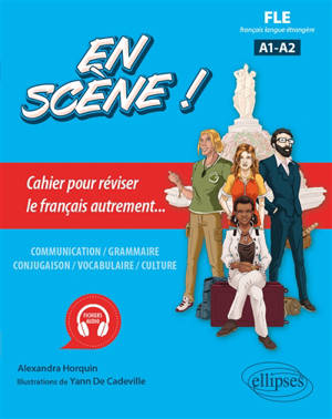 En scène ! : FLE, français langue étrangère A1-A2 : cahier pour réviser le français autrement...