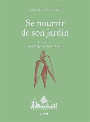 Se nourrir de son jardin : une année au potager permaculturel