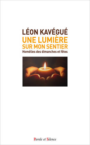 Une lumière sur mon sentier : homélies des dimanches et fêtes