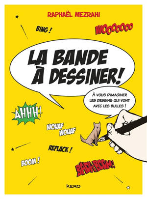 La bande à dessiner : à vous d'imaginer les dessins qui vont avec les bulles !