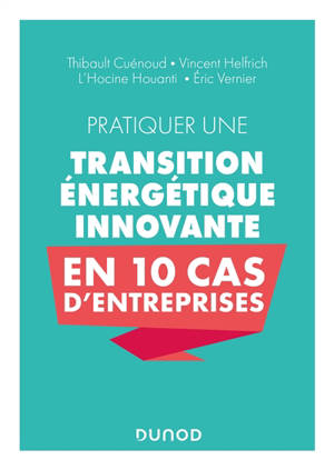 Pratiquer une transition énergétique innovante en 10 cas d'entreprises