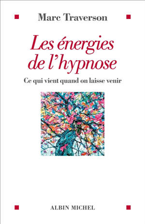 Les énergies de l'hypnose : ce qui vient quand on laisse venir