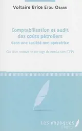 Comptabilisation et audit des coûts pétroliers dans une société non-opératrice : cas d'un contrat de partage de production, CPP