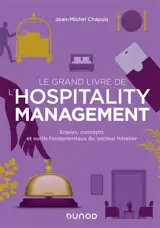 Le grand livre de l'hospitality management : enjeux, concepts et outils fondamentaux du secteur hôtelier