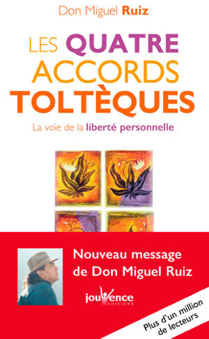 Les quatre accords toltèques : la voie de la liberté personnelle