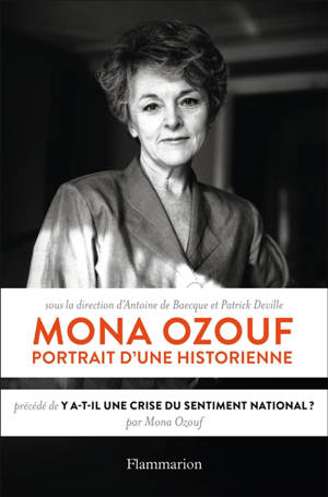 Mona Ozouf : portrait d'une historienne. Précédé de Y a-t-il une crise du sentiment national ?