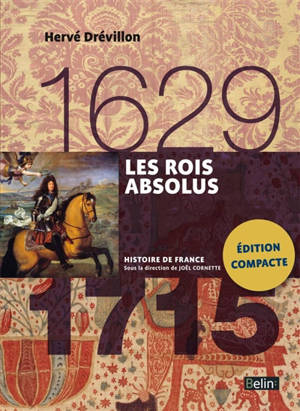 Les rois absolus : 1629-1715